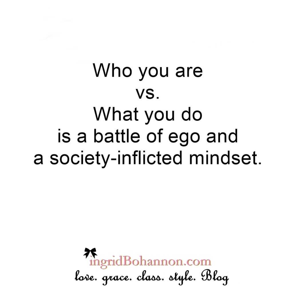 Who you are vs. what you do quote