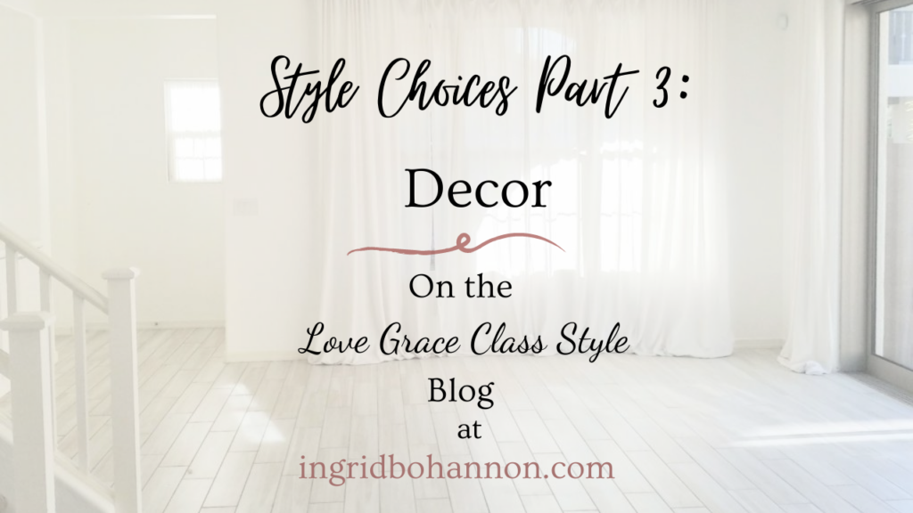 Style Choices Pt.3: Decor